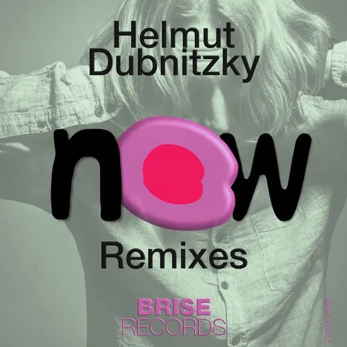Helmut Dubnitzky - Now Remixes, Pt. 2 [BRISELP0052]