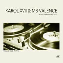 Karol XVII & MB Valence - Remixography 2002-2022 [Volume Club - Part 5] [LRD108:LRD109]