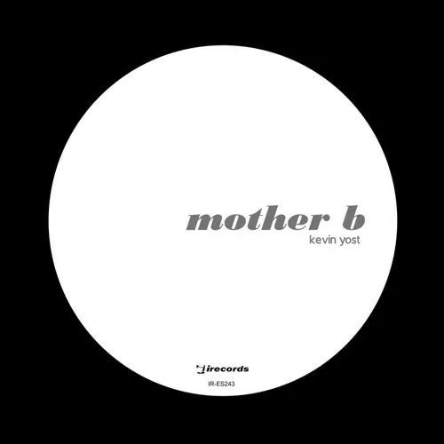 Kevin Yost - Mother B [IRECEPIRECES243D1TRSPDBP]