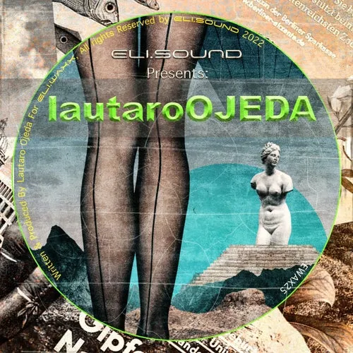 Lautaro Ojeda - eli.sound Presents_ Lautaro Ojeda From ARGENTINA [EWAX25]