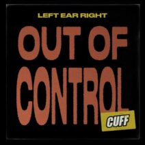 Left Ear Right - Out Of Control [CUFF209]
