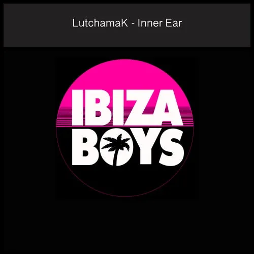 LutchamaK – Inner Ear [IBZ128]