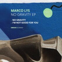 Marco Lys - No Gravity EP [CIRCUS171]