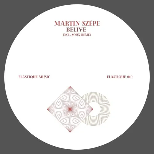 Martin Szépe - Belive [ELASTIQUE010]