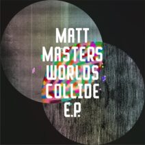 Matt Masters - Worlds Collide EP [FRD286]