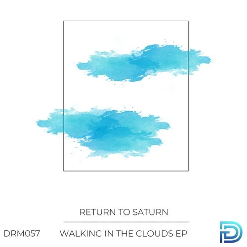 Return To Saturn – Walking in the Clouds [DRM057]