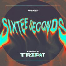 Sixtee Seconds - Tripat [HEAR008]