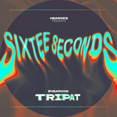 Sixtee Seconds – Tripat [HEAR008]