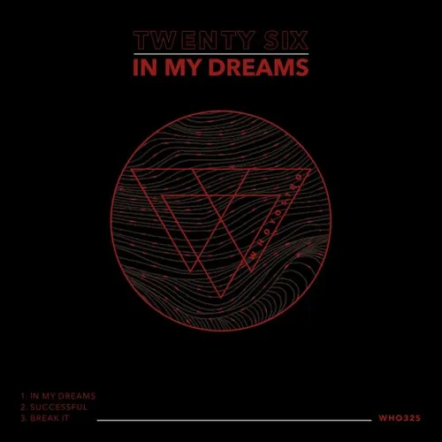 TWENTY SIX - In My Dreams [WHO325]