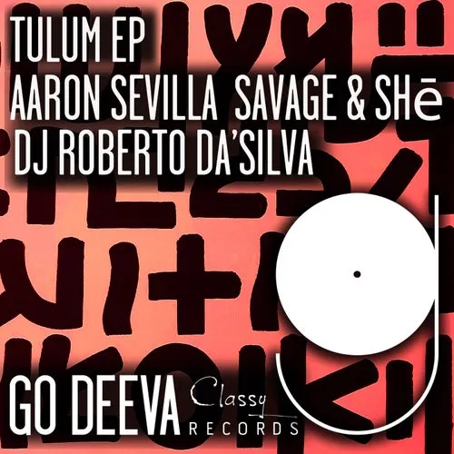 Aaron Sevilla, Savage & SHē, Dj Roberto Da'Silva - Tulum Ep [GDC121]