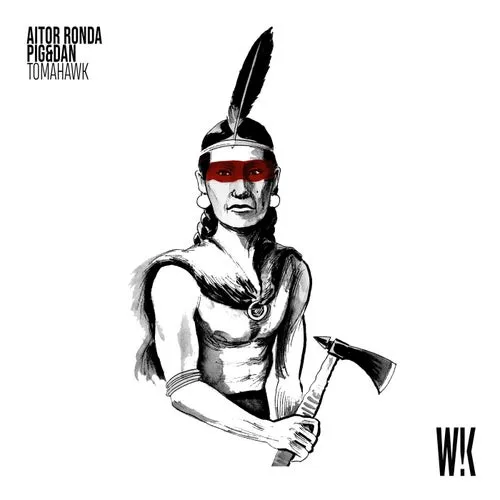 Aitor Ronda, Pig&Dan – Tomahawk [WK015]