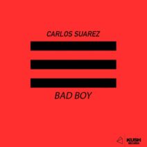 Carlos Suarez - Bad Boy [KUSH163]