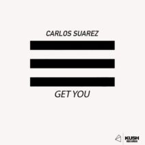 Carlos Suarez - Get you [KUSH164]