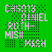 Christian Burkhardt, Daniel Roth, Goran Bahic - Mish Mash [CBS013]