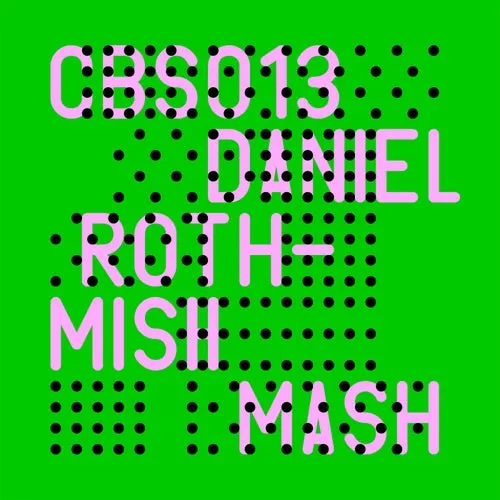 Christian Burkhardt, Daniel Roth, Goran Bahic - Mish Mash [CBS013]