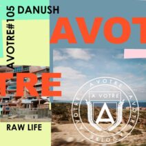 Danush - Raw Life [AVOTRE105]