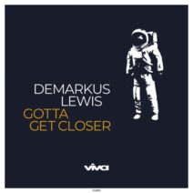 Demarkus Lewis - Gotta Get Closer [VV9911]