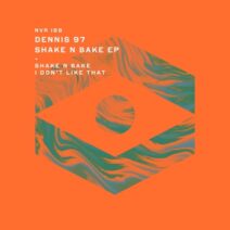 Dennis 97 - Shake n Bake [NVR188]
