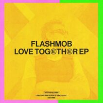 Flashmob - Love Together EP [SNATCH183]