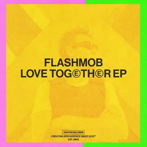 Flashmob - Love Together EP [SNATCH183]