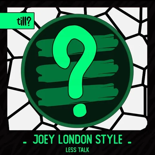 Joey London Style - Less Talk [TILL008]