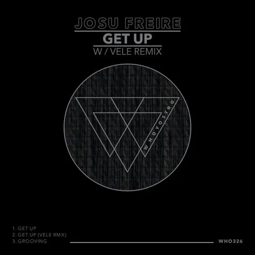 Josu Freire - Get Up EP (Vele Rmx) [WHO326]