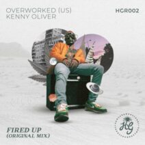 Kenny Oliver, Overworked (US) - Fired Up [HGR002]