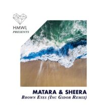 Matara, Sheera - Brown Eyes (Including Gidor Remix) [HMWLPE23]