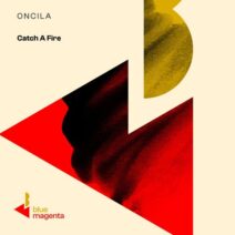 Oncila - Catch A Fire [BLMA020DJ]