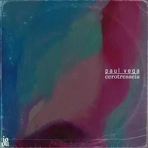 Paul Vega – cerotresseis [IOOU036]