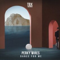 Perky Wires - Dance For Me [TBX46]