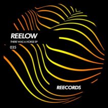 Reelow - There Was A Horse EP [REE035]