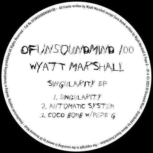 Wyatt Marshall, Pepe G - Singularity EP [OFUNSOUNDMIND100]