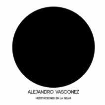 Alejandro Vasconez - Meditaciones en la selva [INDUSHE285]