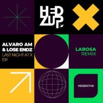 Alvaro AM, Lose Endz - Last Night At X & LaRosa remix [HDZDGT40]