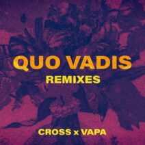 Cross, VAPA - Quo Vadis (Remixes) [VAPA036]