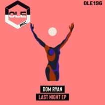 Dom Ryan - Last Night EP [OLE196]