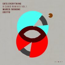 Eats Everything, Felix Da Housecat - 8 Cubed Remixes (Vol. 1) (Marco Faraone : edetto Remixes) [EI8HT038]