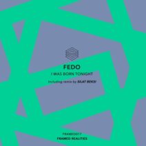 Fedo - I Was Born Tonight [FRAMED017]