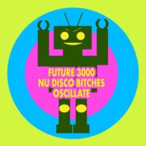 Future 3000, Nu Disco Bitches - Oscillate [SK193]
