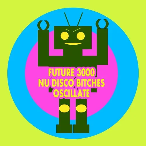 Future 3000, Nu Disco Bitches - Oscillate [SK193]