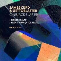 James Curd, Gettoblaster, Mizbee - Cinejack Slap [CIRCUS175]