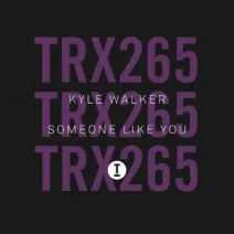 Kyle Walker - Someone Like You [TRX26501Z]