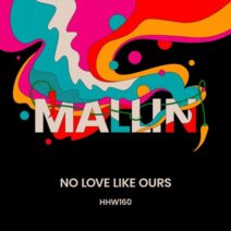Mallin - No Love Like Ours (Extended Mix) [HHW160]