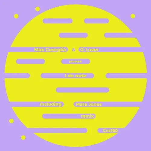 Max Coseglia, G-lover – I Do Note (Mata Jones Remix) [CSN160]
