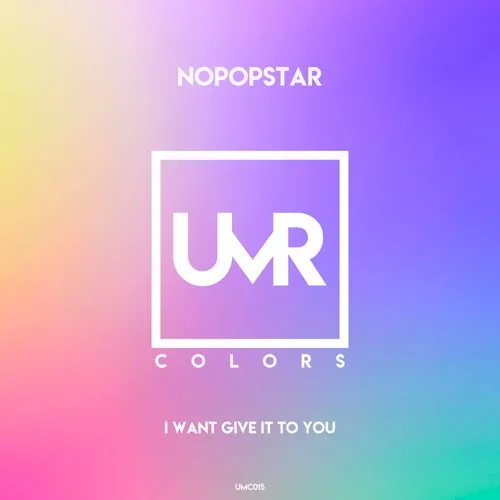 Nopopstar - I Want Give It to You [UMC015]