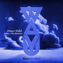 Omar Dahl - Zephyr (The Remixes) [WAYU079R]