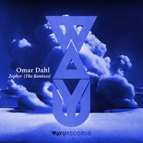 Omar Dahl – Zephyr (The Remixes) [WAYU079R]