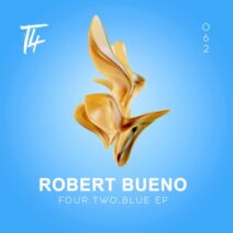 Robert Bueno - Four, Two, Blue EP [T4L062]