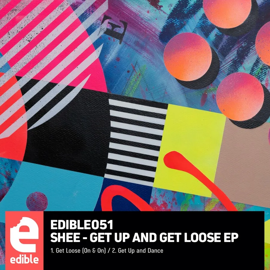 Shee – Get Up and Get Loose EP [EDIBLE051]
